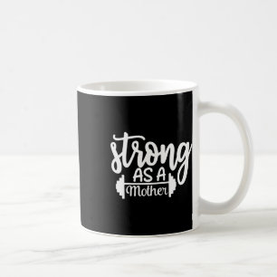 Strong As A Mother Exercise Fitness Workout Gym Gi Coffee Mug