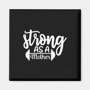 Strong As A Mother Exercise Fitness Workout Gym Gi Magnet