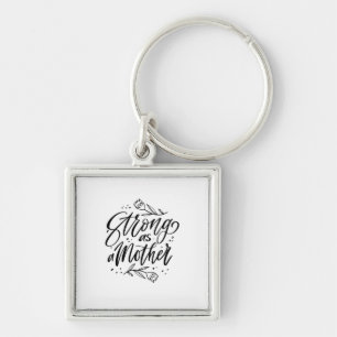 Strong As A Mother Key Ring