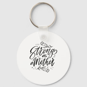 Strong As A Mother Key Ring