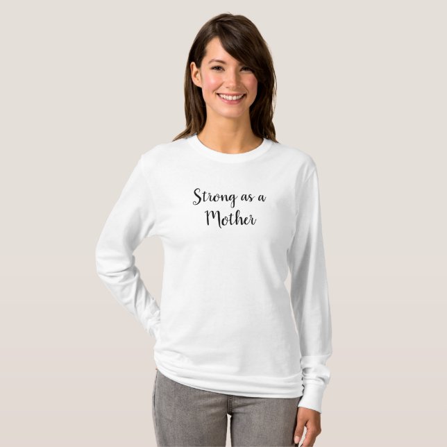 Strong as a Mother Long Sleeve T-shirt (Front Full)