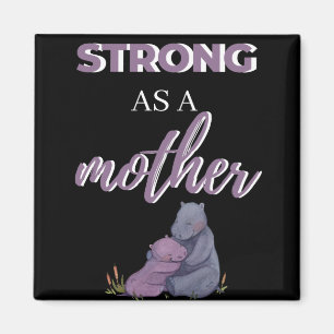 Strong As A Mother Magnet
