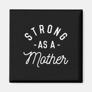 Strong As A Mother - Mothers Day Gift -  Magnet