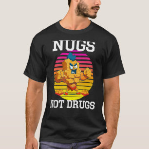 Strong Chicken Nugget - Nugs, Not Drugs Funny Nugs T-Shirt
