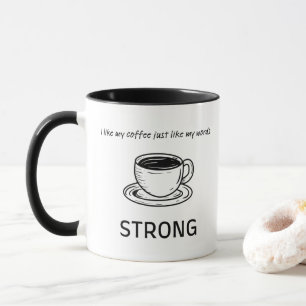 Strong Coffee Mug   Inspirational Quote