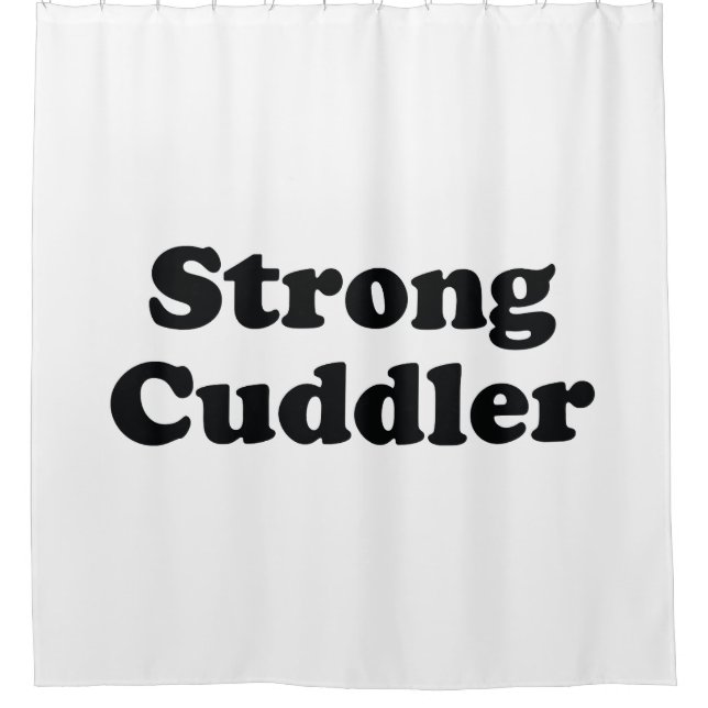Strong Cuddler Shower Curtain (Front)