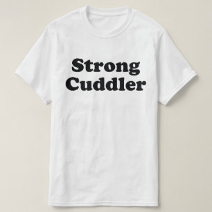 Strong Cuddler T-Shirt