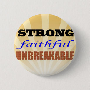 Strong Faithful Unbreakable 6 Cm Round Badge