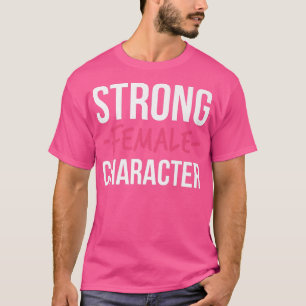 Strong Female Character Feminism 5592 T-Shirt
