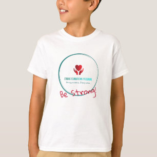 Strong Foundations Logo with Be Strong! T-Shirt