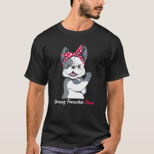 Strong Frenchie Mum French Bulldog T-Shirt