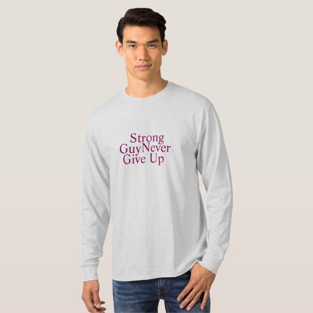 Strong Guy never give up self motivation  T-Shirt (Front Full)