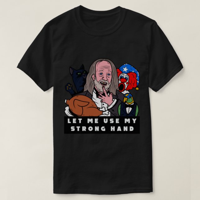 Strong Hand Scary Movie Funny Horror    T-Shirt (Design Front)