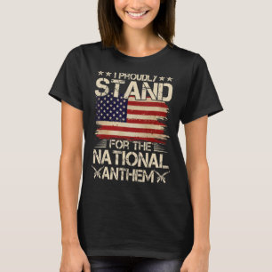 Strong I Proudly Stand For The National Anthem Sup T-Shirt