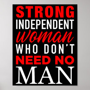 Strong Independant Woman Who Don't Need No Man - F Poster