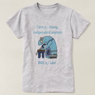 Strong independant woman with a saw T-Shirt