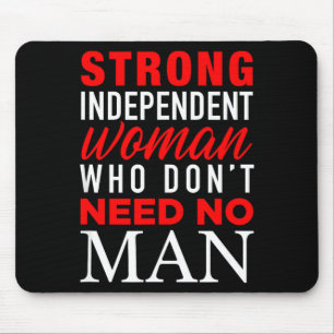 Strong Independent Woman Who Don't Need No Man - F Mouse Mat