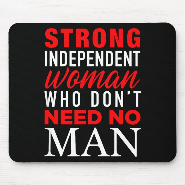 Strong Independent Woman Who Don't Need No Man - F Mouse Mat (Front)