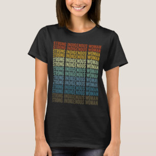 Strong Indigenous Woman Native American T-Shirt