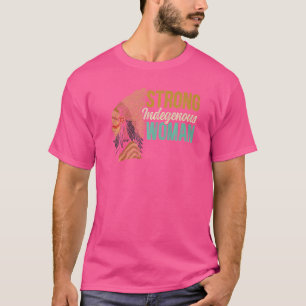 Strong Indigenous Women Native American Native Pri T-Shirt
