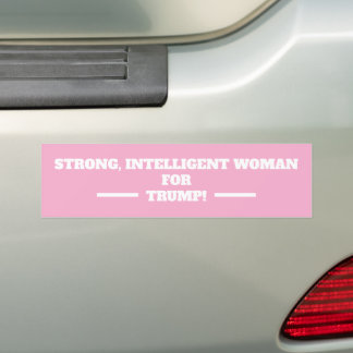 Strong, intelligent woman for Trump! PINK Bumper Sticker