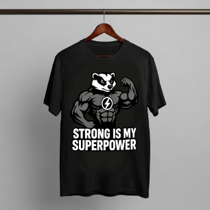 Strong Is My Superpower – Motivational Badger T-Shirt