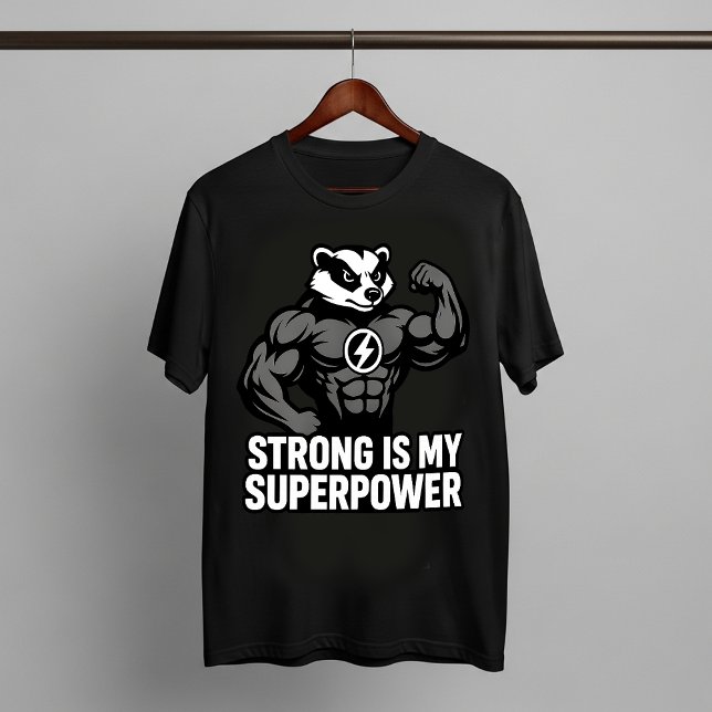 Strong Is My Superpower – Motivational Badger T-Shirt (Creator Uploaded)