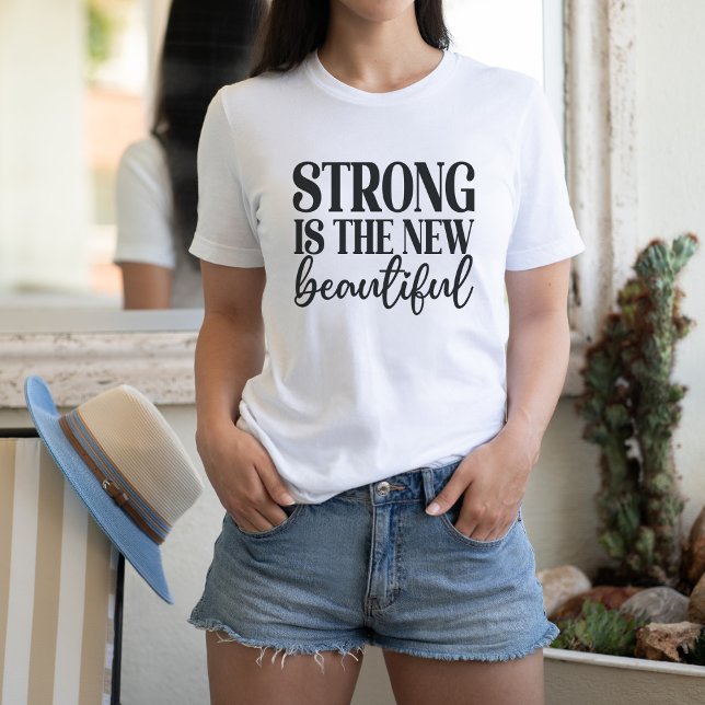 Strong Is The New Beautiful  T-Shirt (Creator Uploaded)