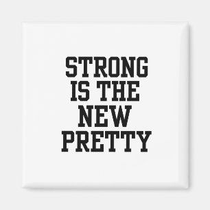 STRONG IS THE NEW PRETTY MAGNET