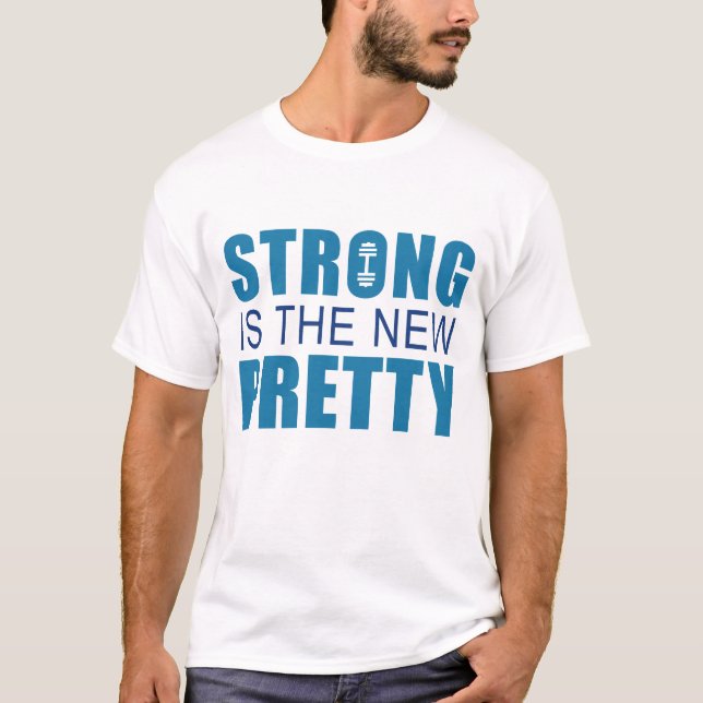 Strong Is The New Pretty T-Shirt (Front)