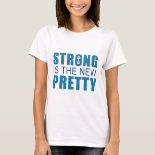Strong Is The New Pretty T-Shirt