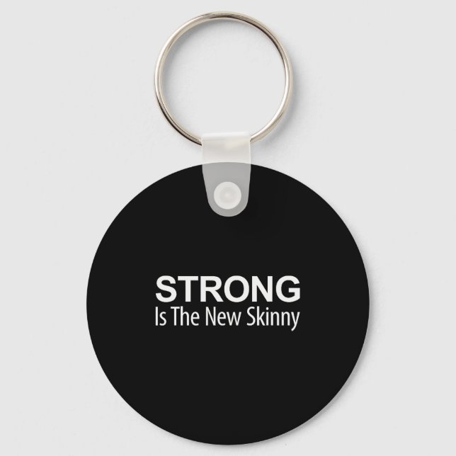 Strong Is The New Skinny -  Key Ring (Front)