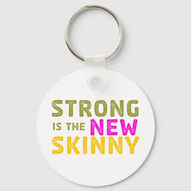 Strong is the New Skinny - Sketch Key Ring (Front)