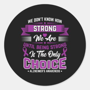 Strong Is The Only Choice Alzheimerheimer Awarenes Classic Round Sticker