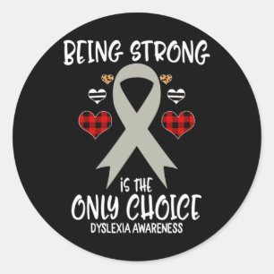 Strong Is The Only Choice Dyslexia Awareness Ribbo Classic Round Sticker
