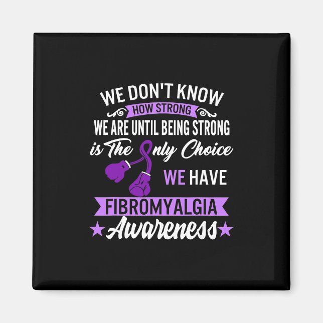 Strong Is The Only Choice Fibromyalgia Awareness 1 Magnet (Front)