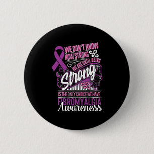 Strong Is The Only Choice Fibromyalgia Awareness G 6 Cm Round Badge