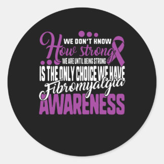 Strong Is The Only Choice Fibromyalgia Awareness G Classic Round Sticker
