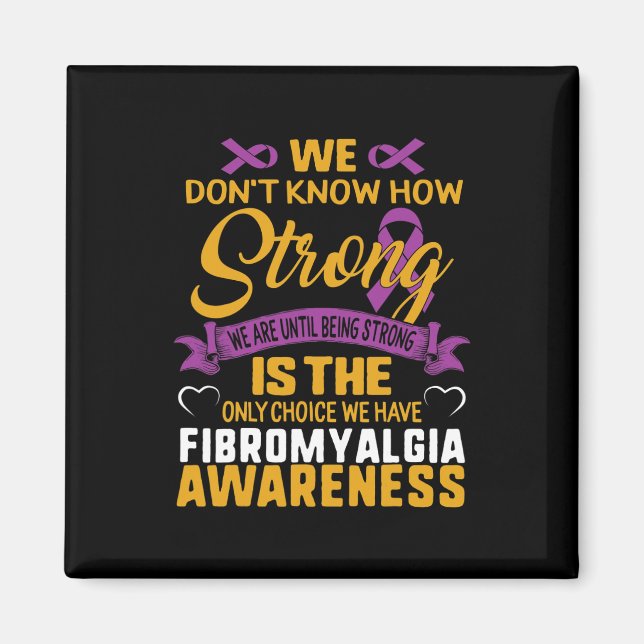 Strong Is The Only Choice Fibromyalgia Awareness G Magnet (Front)