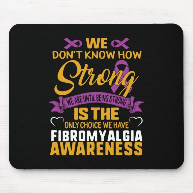 Strong Is The Only Choice Fibromyalgia Awareness G Mouse Mat (Front)