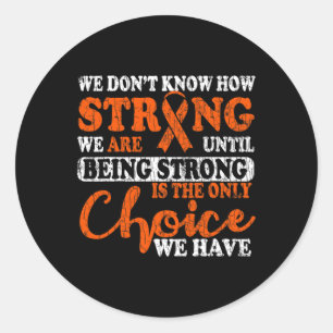 Strong Is The Only Choice Leukaemia Awareness Grap Classic Round Sticker