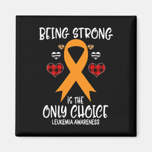 Strong Is The Only Choice Leukaemia Awareness Ribb Magnet