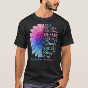 Strong Is The Only Choice We Have Pregnancy Infant T-Shirt