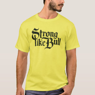 Strong Like Bull T-Shirt