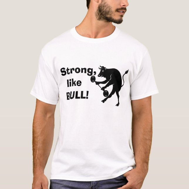 Strong like BULL! T-Shirt (Front)