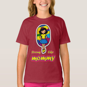 Strong Like Mummy: For Daughters T-Shirt