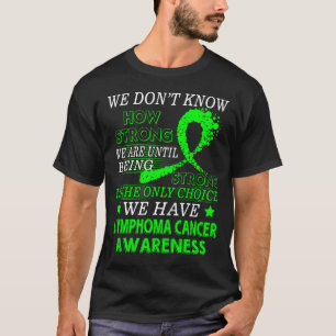 Strong Lymphoma cancer  Lime Green awareness T-Shirt