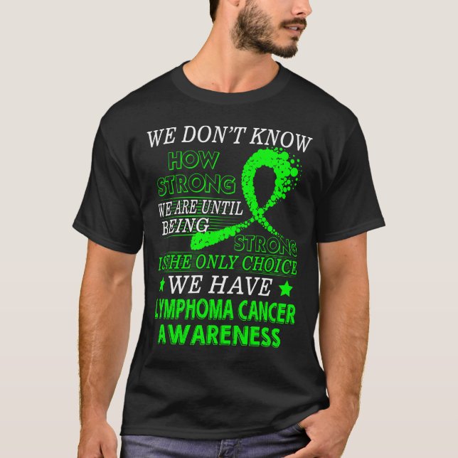 Strong Lymphoma cancer  Lime Green awareness T-Shirt (Front)