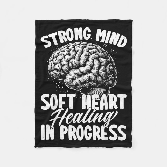 Strong Mind Soft Heart Healing In Progress Mental Fleece Blanket (Front)