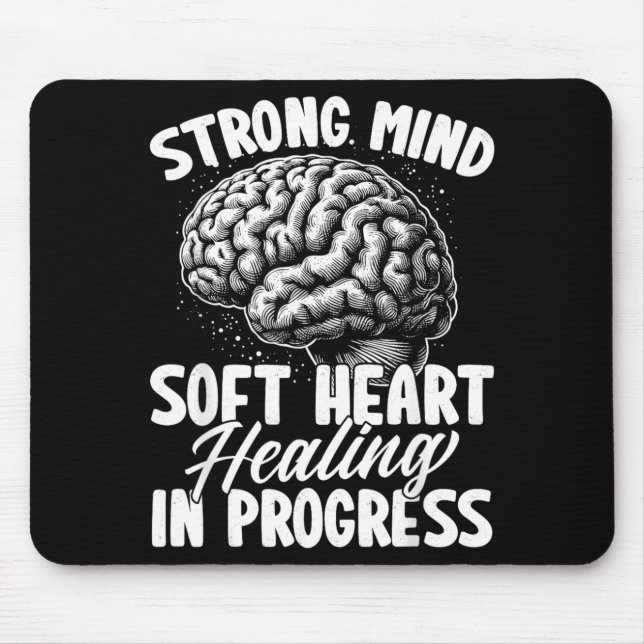 Strong Mind Soft Heart Healing In Progress Mental Mouse Mat (Front)